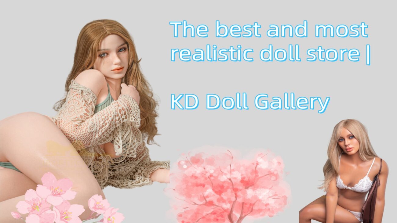 The Best and Most RealisticDoll Store - KD Doll Gallery